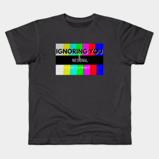 Ignoring you Kids T-Shirt